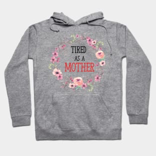 tired as a mother cute mother design Hoodie